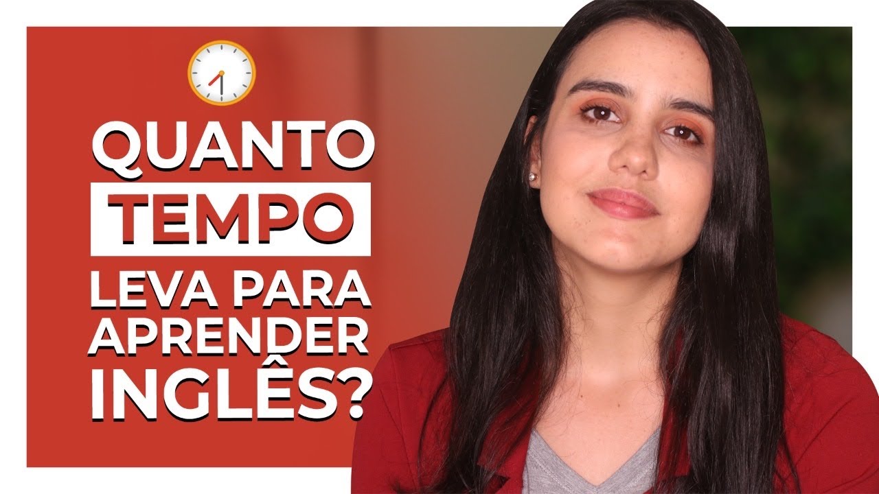 Quanto TEMPO LEVA para APRENDER INGLÊS?