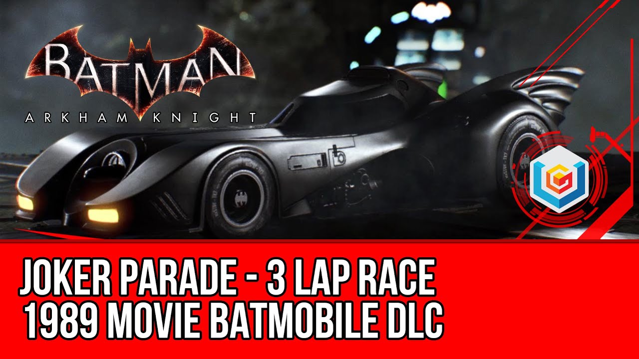 Batman Arkham Knight 1989 Movie Batmobile DLC - Joker Parade 3 Lap Race Walkthrough Gameplay
