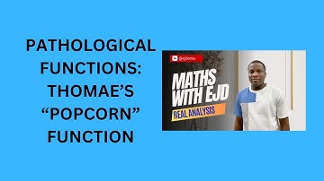 18. Pathological Functions: Thomae’s “Popcorn” Function