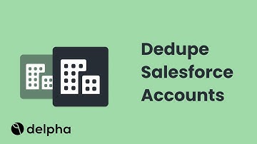 Dedupe Salesforce Accounts | Delpha