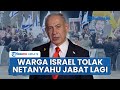 Dianggap Jadi Sumbu Perang! Karier Netanyahu Terancam, Warga Israel Enggan PM Israel Jabat lagi