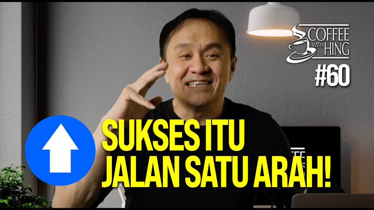 SUKSES ITU JALAN SATU ARAH!