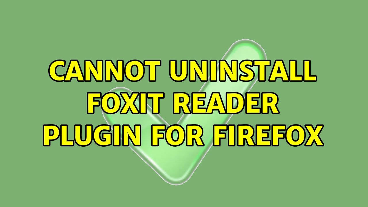 Cannot uninstall Foxit Reader plugin for Firefox