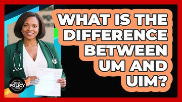 What Is The Difference Between UM And UIM?