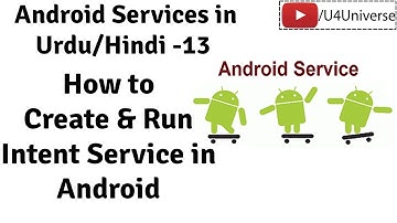 Android Services-13 | How to Create & Run Intent Service in Android Studio | U4Universe