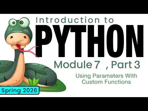Python (Spring 2026) Module 7-3: Using Parameters With Custom Functions