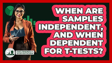 When Are Samples Independent, And When Dependent For T-tests? - The Friendly Statistician