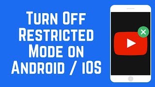 how to turn off youtube restricted mode on android/ios