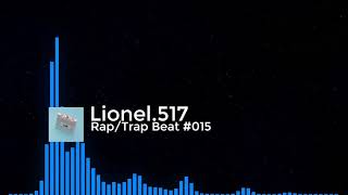 🎶🎶Lionel.517[Rap/Trap Beat #015] ||Free Copyright||🎶🎶