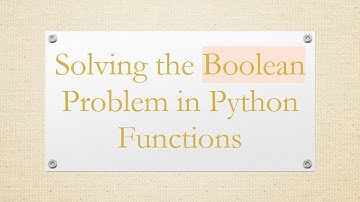 Solving the Boolean Problem in Python Functions