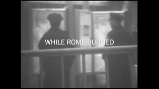  WHILE ROME BURNED  (Original Composition and Film)  TECHNO 