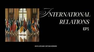 The Subject That Explains Every Headline | INTERNATIONAL RELATIONS 101