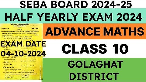 class 10 Half Yearly Exam Advance maths question paper 2024 | Golaghat District | seba
