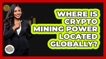 Where Is Crypto Mining Power Located Globally? - CryptoBasics360.com
