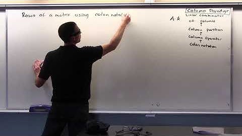Applied Linear Algebra, Lesson 8, Video 15: Colon Notation for Rows and Row Operator