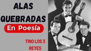 Alas Quebradas del TRIO LOS 3 REYES en Poema