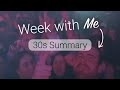 30s Summary: Week with Me