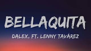 Dalex - Bellaquita ft. Lenny Taváre (Letra\Lyrics)