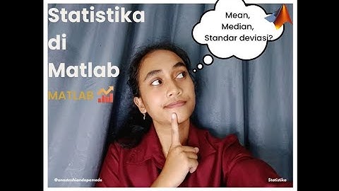 Penerapan Statistika Deskriptif di MATLAB | Komputer Matematika