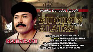 Koleksi Dangdut Terbaik Muchsin Alatas Vol 2  Maharani Maya Reina Magdalena