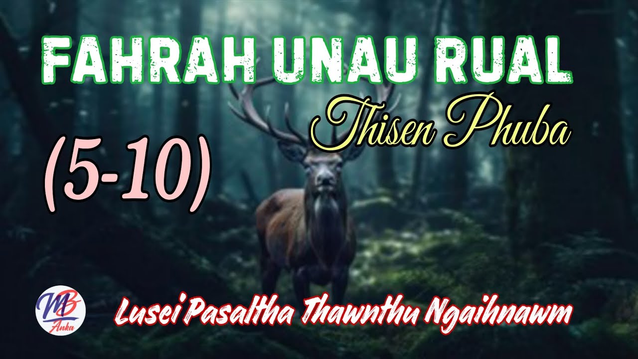 FAHRAH UNAU RUAL (Thisen Phuba) || Bung: 5-10