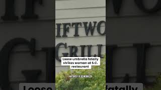 Loose umbrella fatally strikes woman at South Carolina restaurant