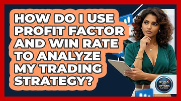 How Do I Use Profit Factor And Win Rate To Analyze My Trading Strategy? - Stock and Options Playbook