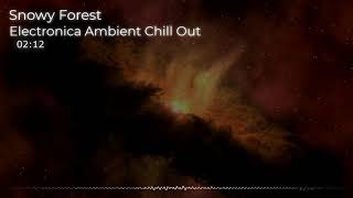 Snowy Forest - Electronica Ambient Chill Out Free No Copyright Music