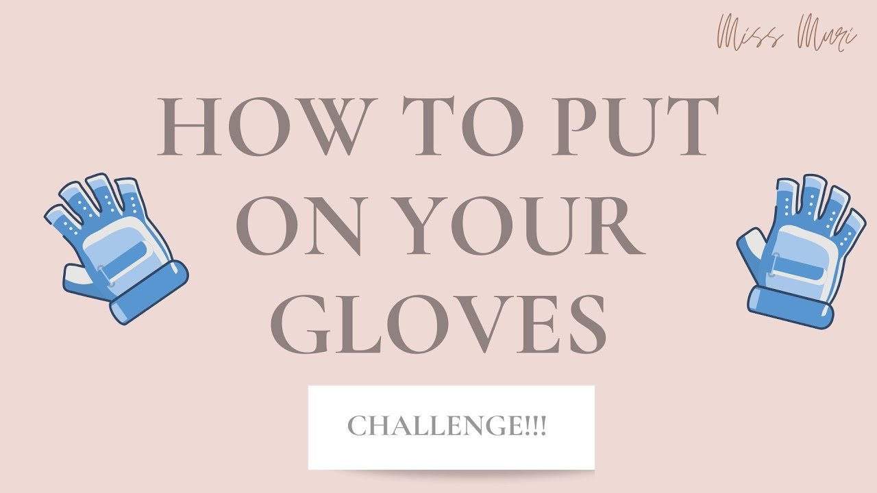 HOW TO PUT ON YOUR GLOVES / CÓMO PONERSE LOS GUANTES YouTube