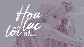 Hoa Lạc Lối Lofi - Khang Việt x HuyD | Làn khói trắng đưa em về với biển xanh