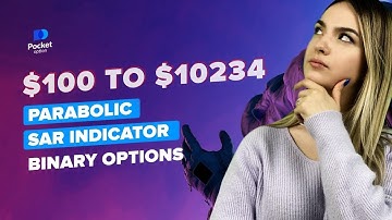 INDICATOR TRADING STRATEGY FOR BINARY OPTIONS | PARABOLIC SAR $100 to $10000
