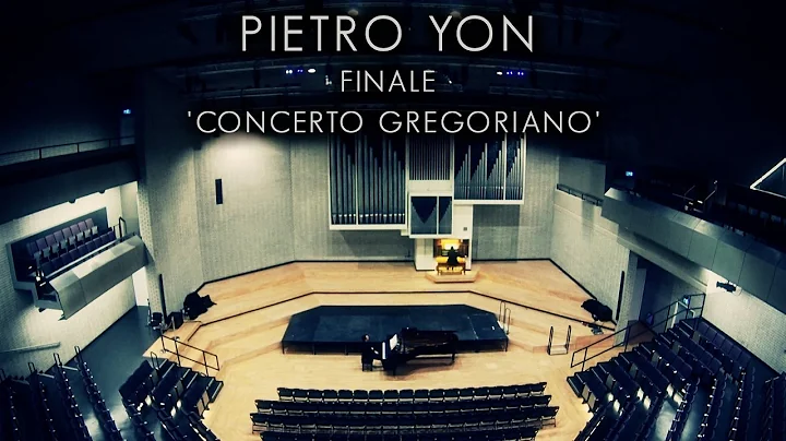 PIETRO YON - FINALE 'CONCERTO GREGORIANO' - PIANO ...