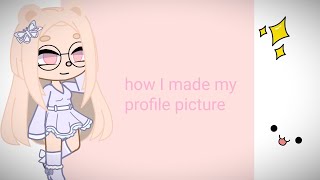 •How I made my YouTube profile•||•Part 1•||•i learned it from a gachatuber•