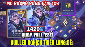 Liên Quân Săn Full 12 ô Quillen Nghịch Thiên Long Đế và Mở Rương Rừng Rậm 1 Quân Huy