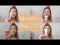 Birchbox May 2015 Unboxing and Review