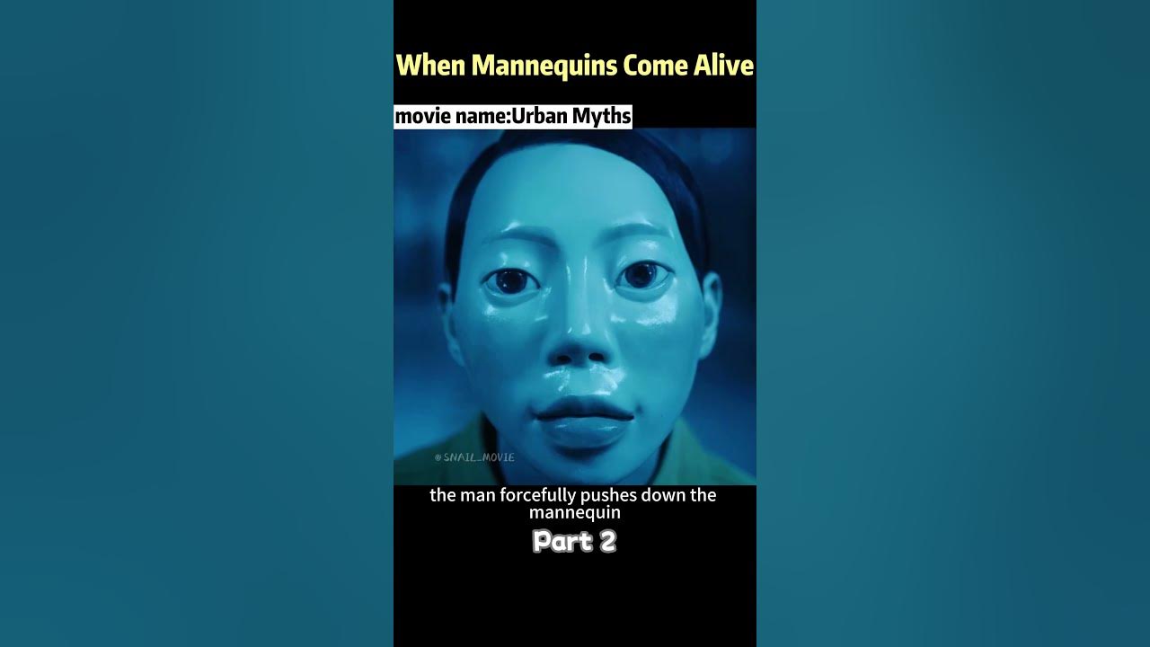 When Mannequins Come Alive.