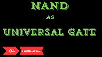 "Why NAND is a Universal Gate? Full Explanation"