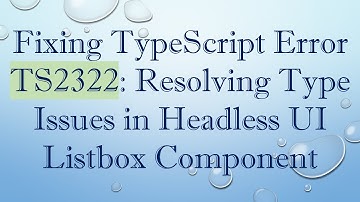 Fixing TypeScript Error TS2322: Resolving Type Issues in Headless UI Listbox Component