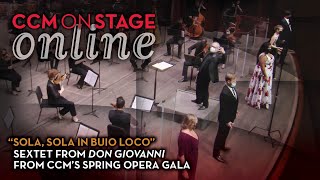 CCM OnStage Online Excerpt: 'Don Giovanni' Sextet from CCM's Spring Opera Gala