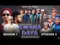 KWANA DAYA SEASON 1 EPISODE 3