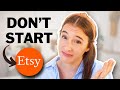 3 REASONS NOT TO START AN ETSY SHOP ❌