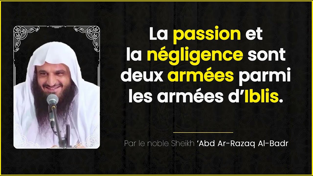 La passion et la négligence sont deux armées parmi les armées d'Iblis | Sheikh Abd ar-Razzaq al-Badr
