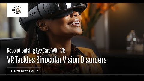 Revolutionizing Eye Care: Can Virtual Reality Vision Therapy Address Binocular Vision Disorders?