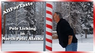 AllForTaste On Location - Pole Licking in North Pole Alaska