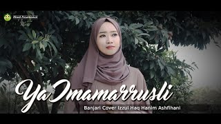 Ya Imamarrusli | Banjari Cover | Izul Haq Hanim Ashfihani