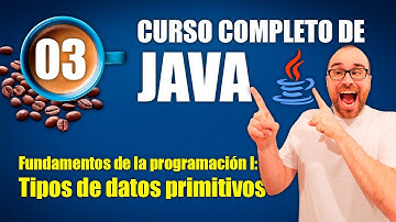 Curso de Java #03 | Fundamentos de la programación I: Tipos de datos primitivos