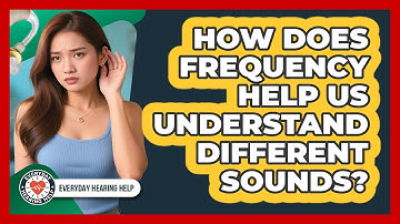 How Does Frequency Help Us Understand Different Sounds?