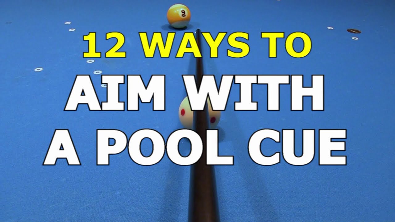 12 Ways to AIM WITH A POOL CUE