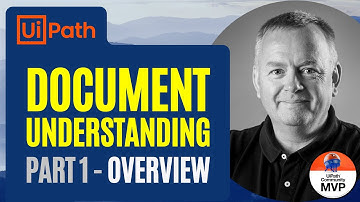 UiPath Document Understanding, Part 1 - Overview
