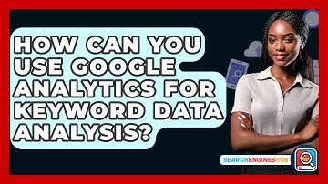How Can You Use Google Analytics For Keyword Data Analysis? - SearchEnginesHub.com